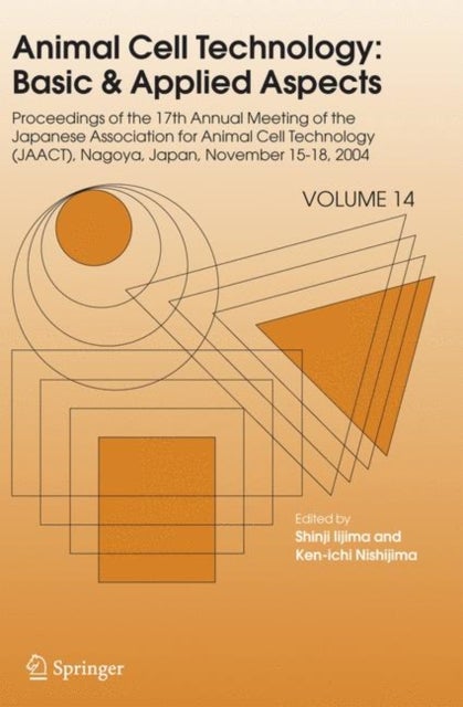 Animal Cell Technology: Basic & Applied Aspects - Proceedings of the Seventeenth Annual Meeting of the Japanese Association for Animal Cell Technology (JAACT), Nagoya, Japan, November 15-18, 2004