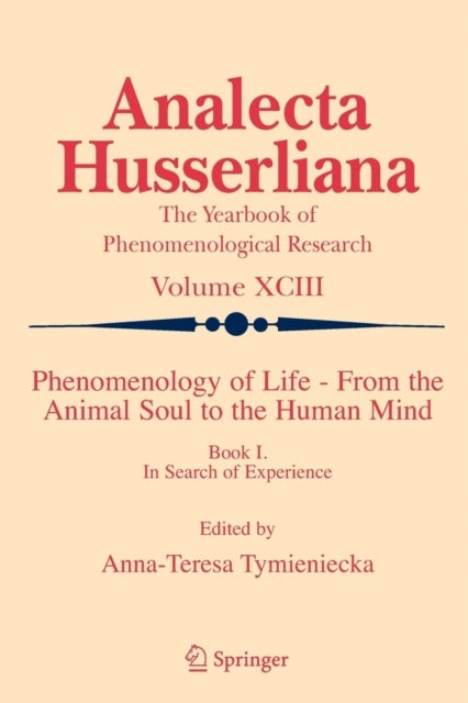 Phenomenology of Life - From the Animal Soul to the Human Mind - Book I. In Search of Experience