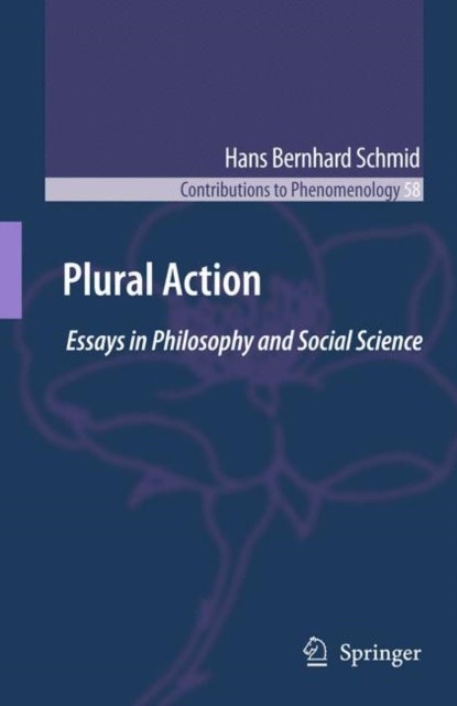 Plural Action - Essays in Philosophy and Social Science