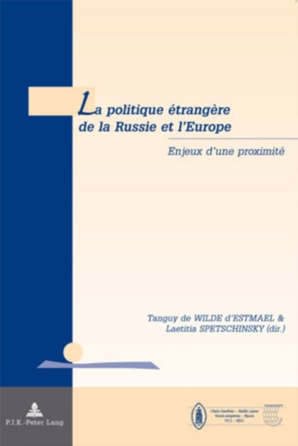 La politique etrangere de la Russie et l'Europe - Enjeux d'une proximite