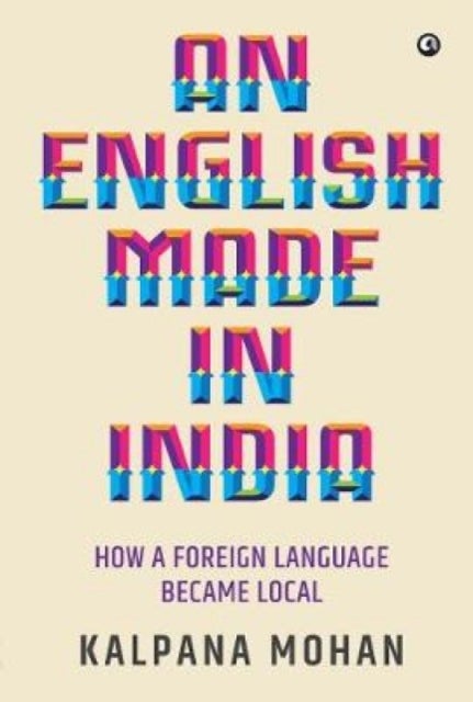 An English Made in India - How a Foreign Language Became Local