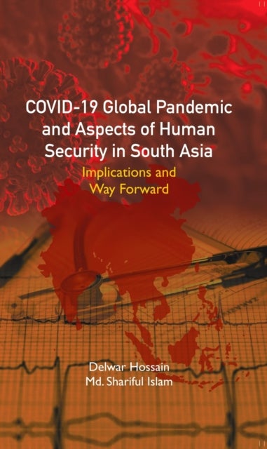 Covid-19 Global Pandemic and Aspects of Human Security in South Asia - Implications and Way Forward