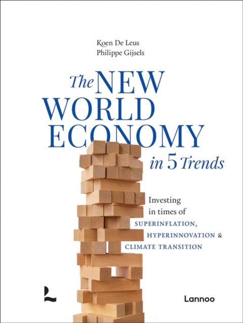 The New World Economy in 5 Trends - Investing in times of superinflation, hyperinnovation & climate transition