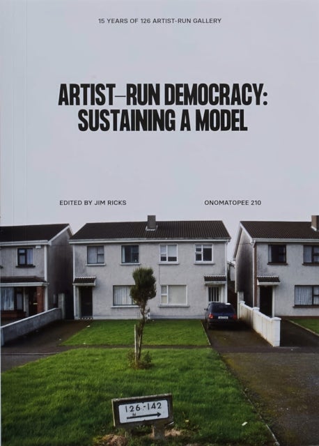 Artist-run democracy: sustaining a model - 15 Years of 126 Gallery