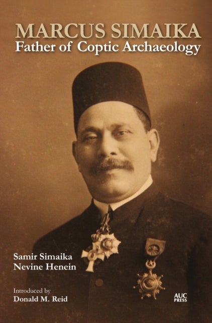 Marcus Simaika - Father of Coptic Archaeology