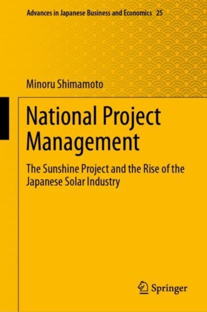 National Project Management - The Sunshine Project and the Rise of the Japanese Solar Industry