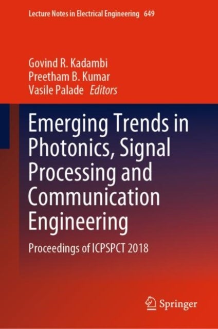 Emerging Trends in Photonics, Signal Processing and Communication Engineering - Proceedings of ICPSPCT 2018