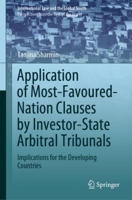 Application of Most-Favoured-Nation Clauses by Investor-State Arbitral Tribunals