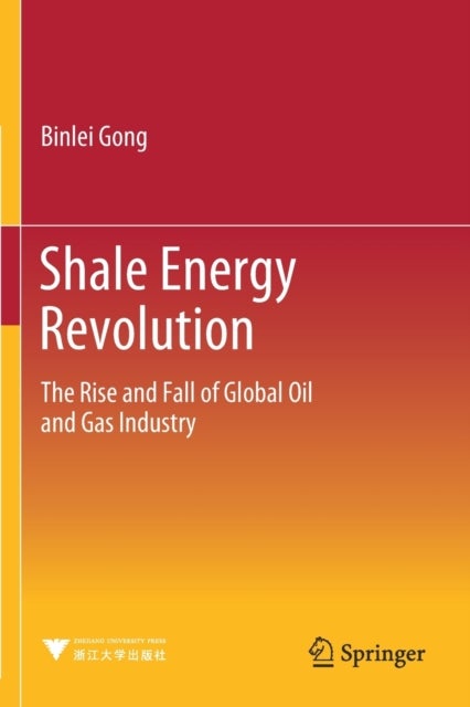 Shale Energy Revolution - The Rise and Fall of Global Oil and Gas Industry