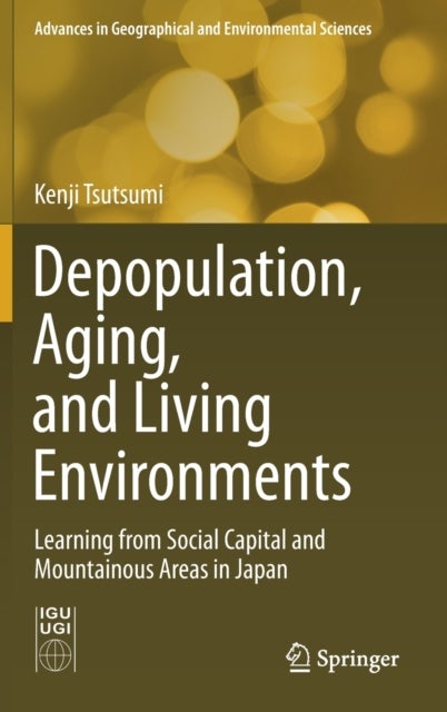 Depopulation, Aging, and Living Environments - Learning from Social Capital and Mountainous Areas in Japan