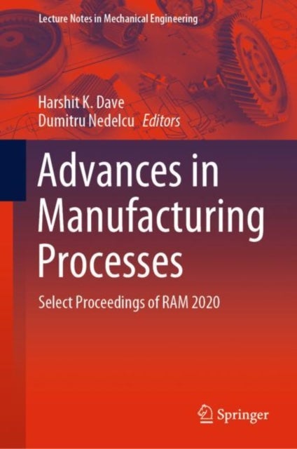 Advances in Manufacturing Processes - Select Proceedings of RAM 2020