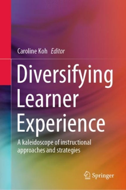 Diversifying Learner Experience - A kaleidoscope of instructional approaches and strategies
