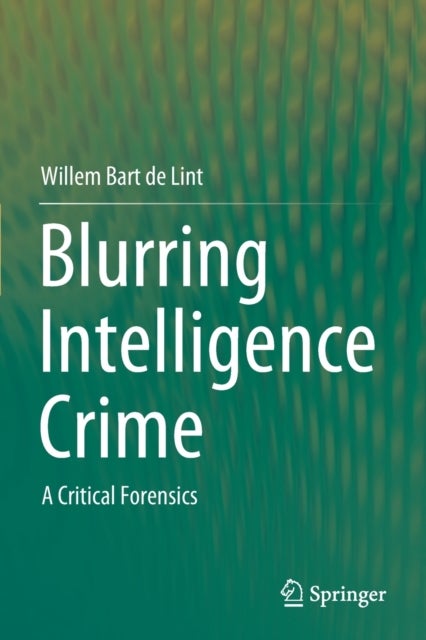 Blurring Intelligence Crime - A Critical Forensics