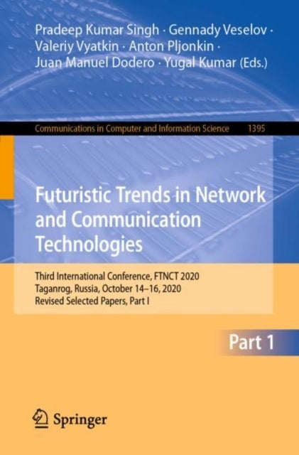 Futuristic Trends in Network and Communication Technologies - Third International Conference, FTNCT 2020, Taganrog, Russia, October 14–16, 2020, Revised Selected Papers, Part I
