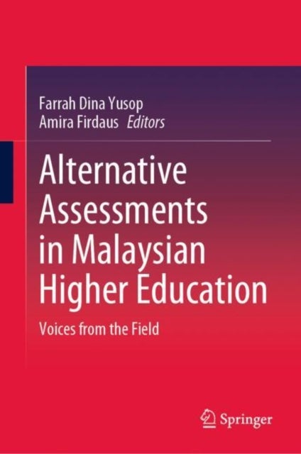 Alternative Assessments in Malaysian Higher Education - Voices from the Field