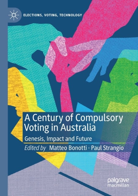 A Century of Compulsory Voting in Australia - Genesis, Impact and Future