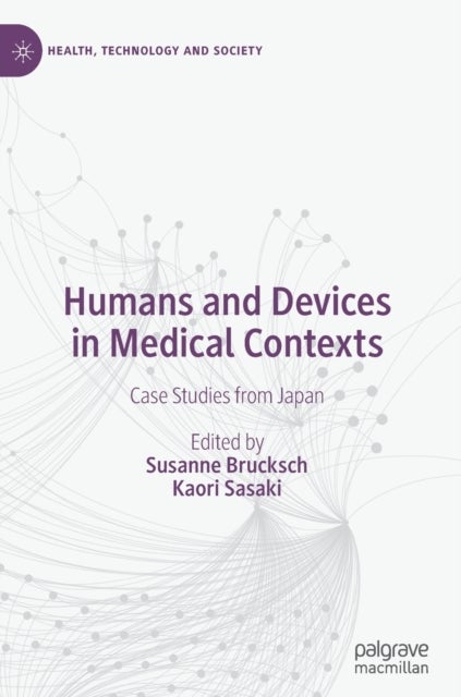 Humans and Devices in Medical Contexts - Case Studies from Japan