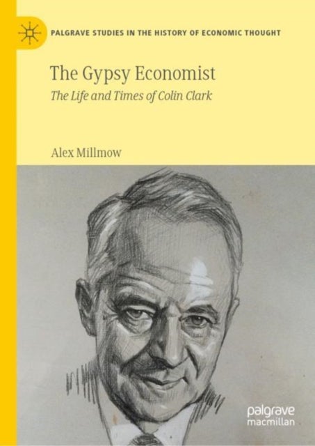 The Gypsy Economist - The Life and Times of Colin Clark