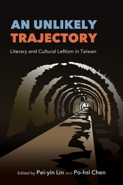 An Unlikely Trajectory - Literary and Cultural Leftism in Taiwan