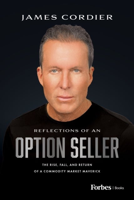 Reflections of an Option Seller - The Rise, Fall, and Return of a Commodity Market Maverick