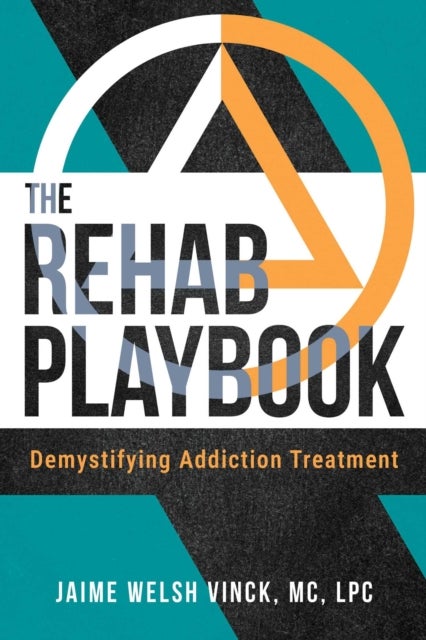 The Rehab Playbook - Demystifying Addiction Treatment