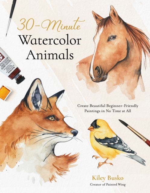 30-Minute Watercolor Animals - Create Beautiful Beginner-Friendly Paintings in No Time at All