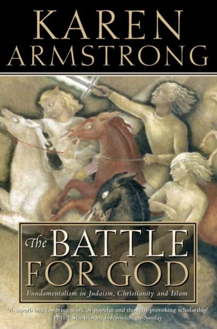 The Battle for God - Fundamentalism in Judaism, Christianity and Islam