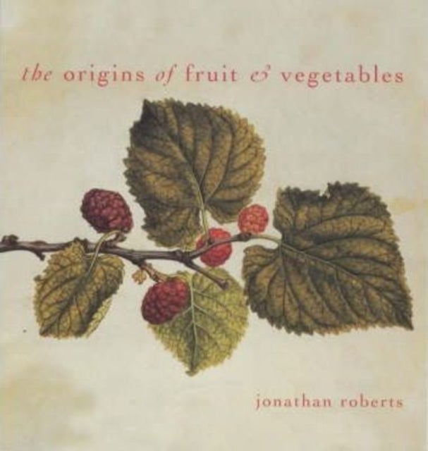 Cabbages and Kings - The Origins of Fruit and Vegetables