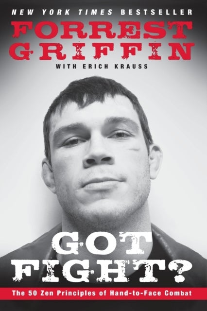 Got Fight? - The 50 Zen Principles of Hand-to-Face Combat