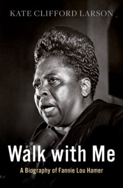 Walk with Me - A Biography of Fannie Lou Hamer
