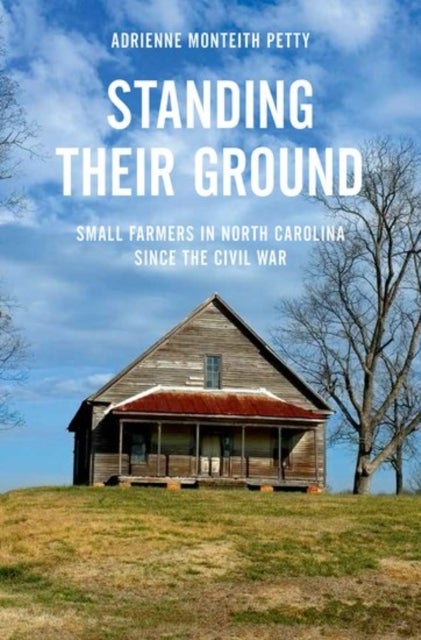 Standing Their Ground - Small Farmers in North Carolina since the Civil War