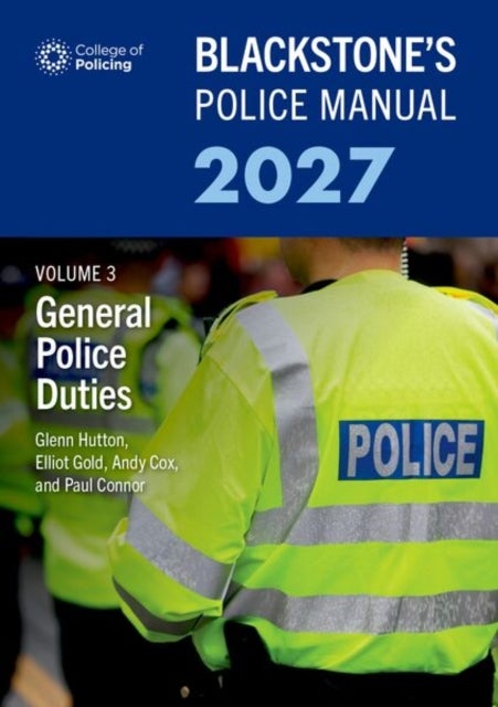 Blackstone's Police Manual Volume 3: General Police Duties 2027