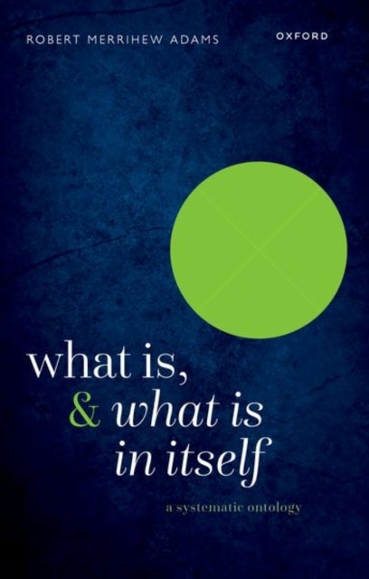 What Is, and What Is In Itself - A Systematic Ontology