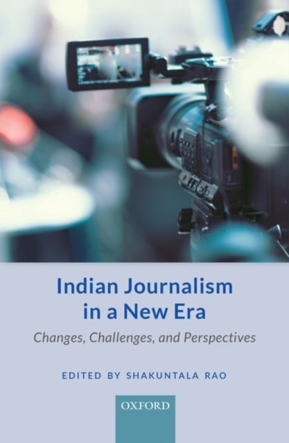 Indian Journalism in a New Era - Changes, Challenges, and Perspectives