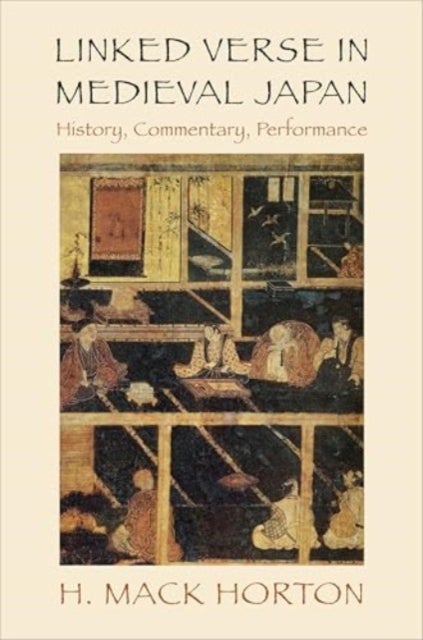 Linked Verse in Medieval Japan - History, Commentary, Performance
