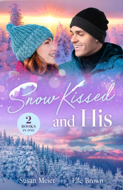 Snow Kissed And His - From Baby Surprise to Snowbound / Plus-One to an Italian Christmas (Pit Stop to Forever)