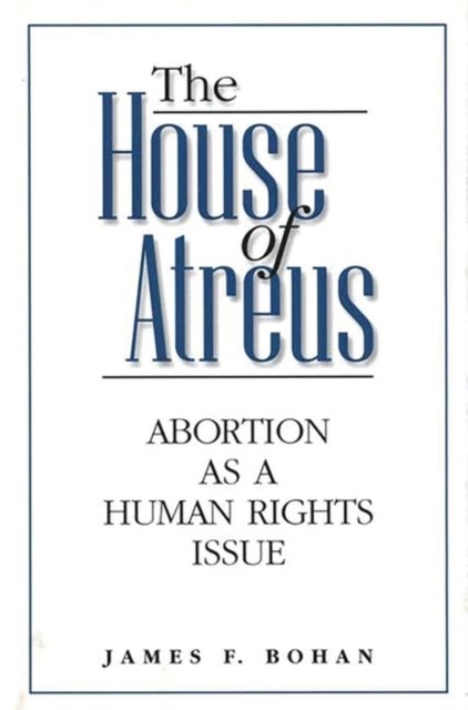 The House of Atreus - Abortion as a Human Rights Issue