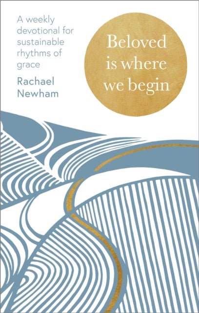 Beloved is Where We Begin - A weekly devotional for sustainable rhythms of grace