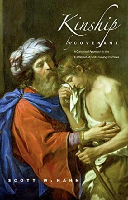 Kinship by Covenant - A Canonical Approach to the Fulfillment of God's Saving Promises