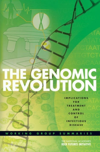 The Genomic Revolution - Implications for Treatment and Control of Infectious Disease: Working Group Summaries