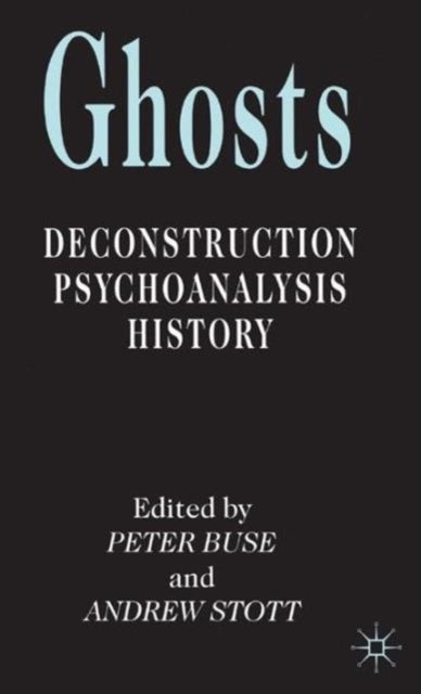 Ghosts - Deconstruction, Psychoanalysis, History