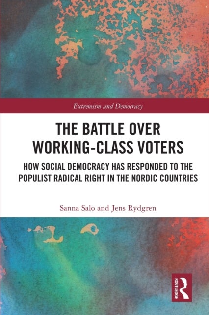 The Battle Over Working-Class Voters - How Social Democracy has Responded to the Populist Radical Right in the Nordic Countries