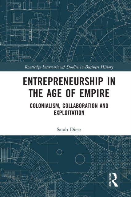 Entrepreneurship in the Age of Empire - Colonialism, Collaboration and Exploitation