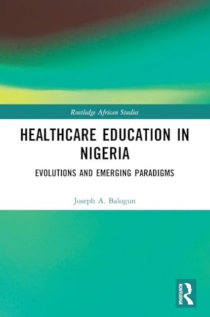 Healthcare Education in Nigeria - Evolutions and Emerging Paradigms