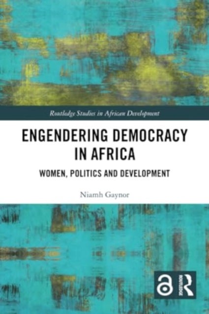 Engendering Democracy in Africa - Women, Politics and Development