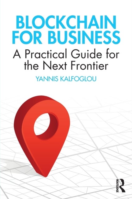 Blockchain for Business - A Practical Guide for the Next Frontier
