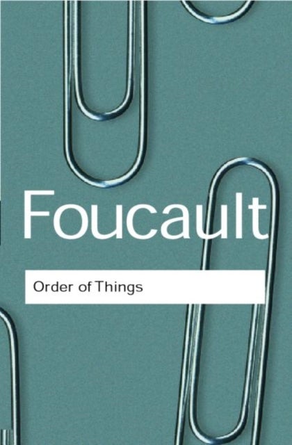 The Order of Things - An archaeology of the human sciences