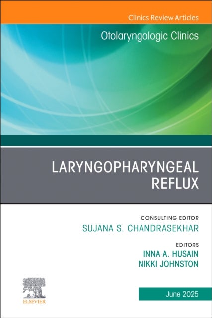 Laryngopharyngeal Reflux, An Issue of Otolaryngologic Clinics of North America