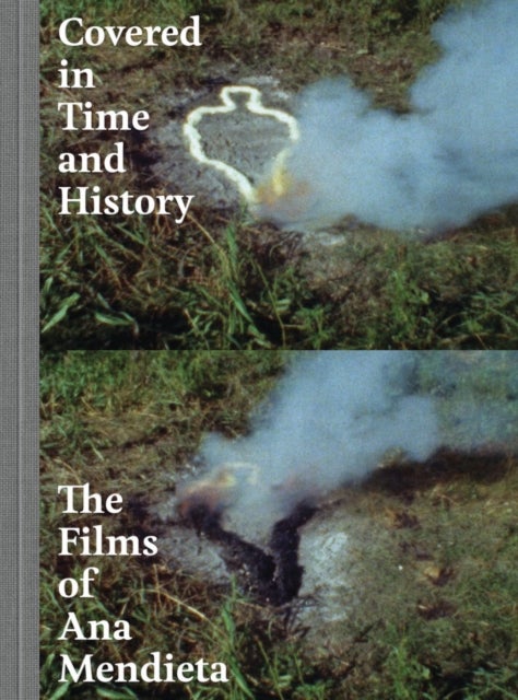 Covered in Time and History - The Films of Ana Mendieta