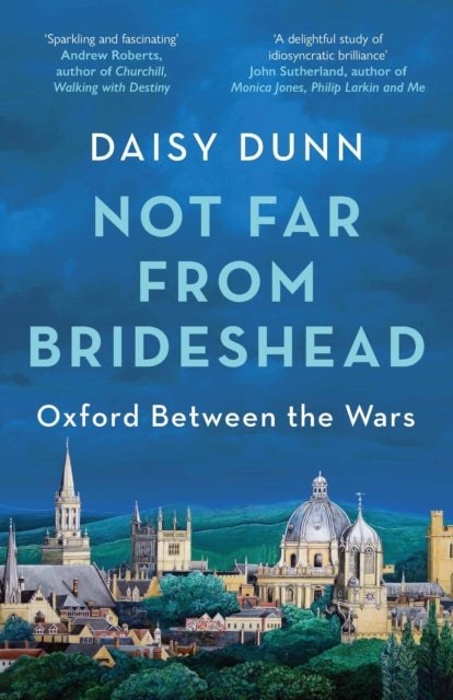Not Far From Brideshead - Oxford Between the Wars
